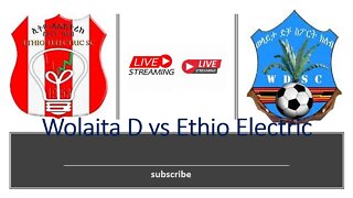 Wolaita Dicha V Ethio Electric FCEthiopia PRIMER LEAGUE LIVE 2022