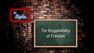 The Responsibility of Freedom