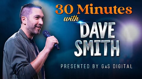 30 Minutes with Dave Smith | Presented by GaS Digital | Full Special