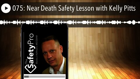 075: Near Death Safety Lesson with Kelly Pitts