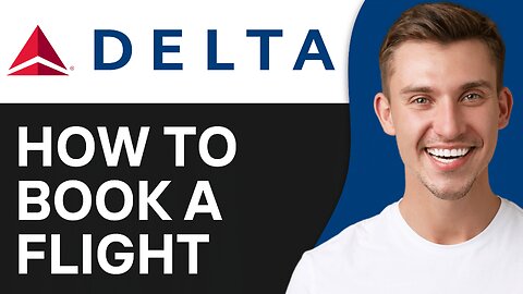 How To Book a Flight on Delta Airlines