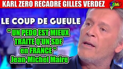"Un SDF est moins bien traité qu'un **** en France" Jean-Michel Maire, #gillesverdez #karlzero #tpmp