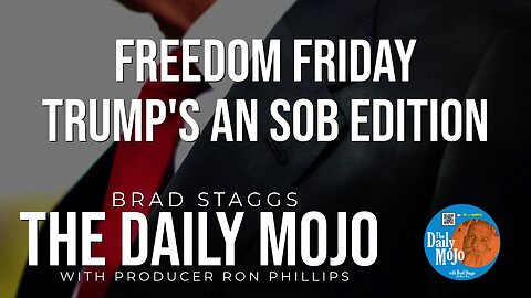 LIVE: Freedom Friday-Trump’s an SOB Edition - The Daily Mojo