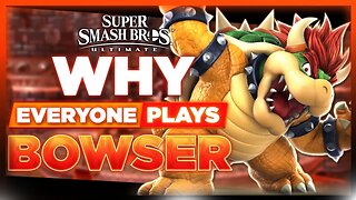 Why EVERYONE Plays: Bowser | Super Smash Bros. Ultimate