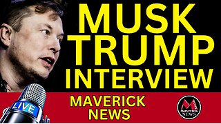 Musk - Trump - Interview - LIVE | Maverick News Top Stories