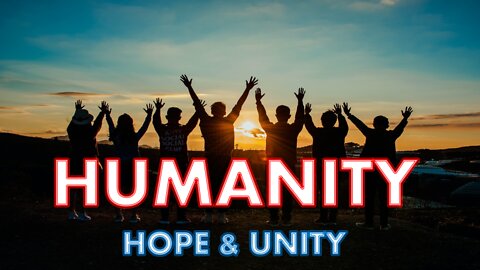 HUMANITY - HOPE AND UNITY