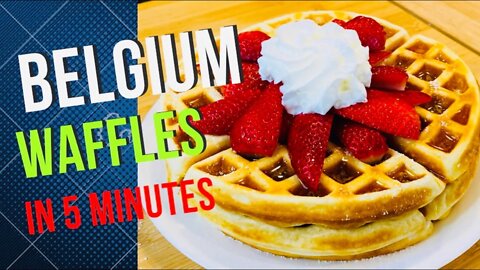 Easy Homemade Belgium waffles recipe in 5 minutes