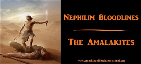 Nephilim Bloodlines: The Amalekites
