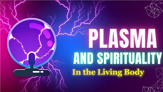 Plasma and Spirituality: Immortal Plasma Inside the BODY