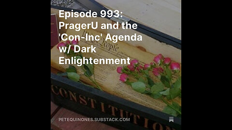 Episode 993: PragerU and the 'Con-Inc' Agenda w/ Dark Enlightenment