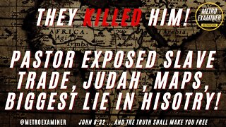 THEY KILLED HIM! Pastor was EXPOSING LIES of the SLAVE TRADE, HISTORY AND KINGDOM OF JUDAH!