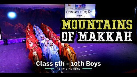 Oh! Mountains of Makkah - Performed by IPS Student - IPS International Group of Institutions