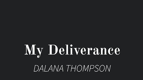 My Deliverance- Dalana Thompson