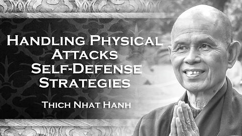 What should we do when a person attacks us physically, Thich Nhat Han