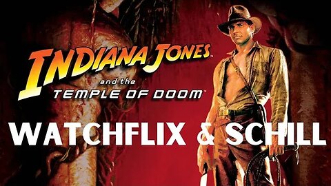 Temple of Doom Watchflix and Schill Indiana Jones month long marathon