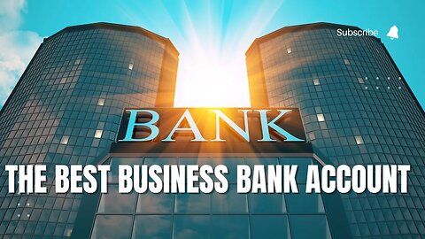 THE BEST BUSINESS BANK ACCOUNT TO USE !
