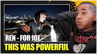 THIS WAS POWERFUL | Ren - For Joe (Reaction)