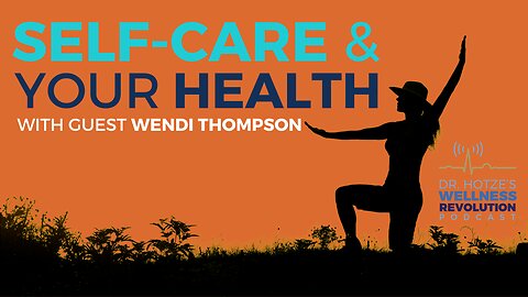 Self-Care & Your Health with guest Wendi Thompson