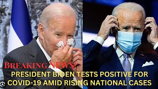 President Biden Tests Positive for COVID-19 Amid Rising National Cases