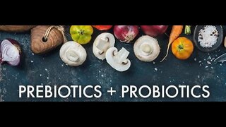 Probiotics and Prebiotics.