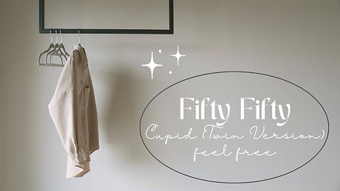 FIFTY FIFTY - Cupid (Twin Version) feel free