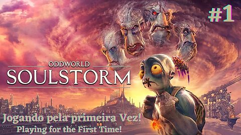 Oddworld Soulstorm Enhanced Edition #1 |First time Gameplay|UNCUT|Jogando Pela 1a Vez|SEM CORTES!