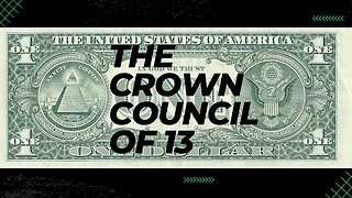 Who are The Crown Council of 13?