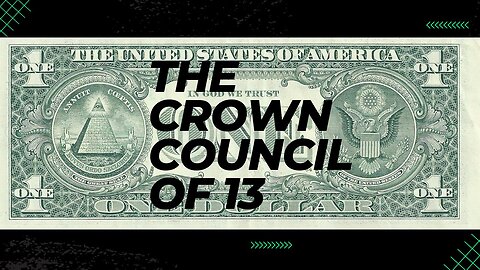 Who are The Crown Council of 13?