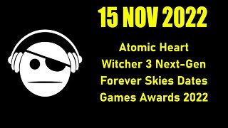 Gaming News | Atomic Heart | Witcher 3 Next-Gen | Forever Skies | Games Awards 2022 | 15 NOV 2022