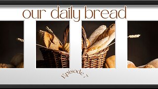 When I Grow Up - Our Daily Bread - Episode 7