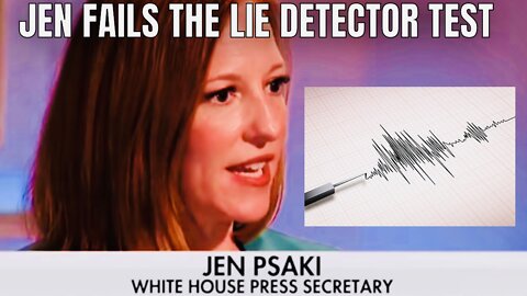 Jen Psaki Fails the Lie Detector Test!