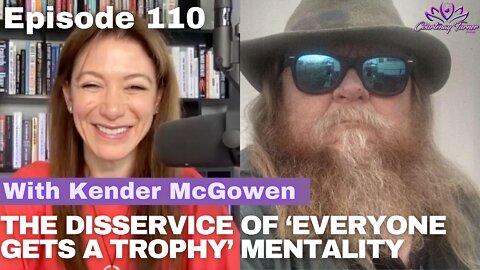 Ep 110: The Disservice of ‘Everyone Gets a Trophy’ Mentality with Kender McGowen