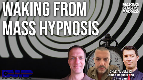 Waking From Mass Hypnosis with James Roguski and Chris Paul – MSOM Ep. 513