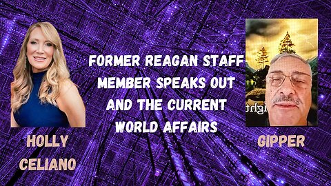 Holly Celiano & Former Reagan Staff Member Speaks Out & The Current World Affairs