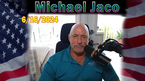 Michael Jaco Update Today: "Michael Jaco Important Update, June 16, 2024"