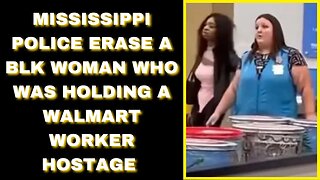 |NEWS| Blk Women Held Up A Walmart & Got Erased By Police