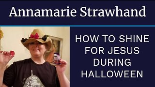 Annamarie Strawhand: How To Shine for Jesus During Halloween