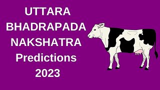 UTTARA BHADRAPADA NAKSHATRA PREDICTIONS FOR 2023