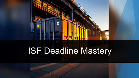 Meeting ISF Deadlines and Customs Bonds: Essential Tips for Importers