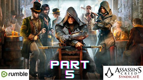 ASSASSIAN'S CREED SYNDICATE- PART 5- FULL GAMEPLAY
