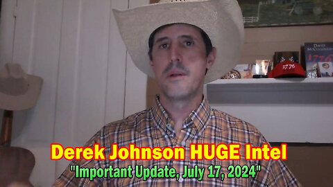 Derek Johnson HUGE Intel: Derek Johnson Important Update, July 17, 2024