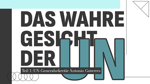 Das wahre Gesicht der UN - Teil 1: Antonio Guterres