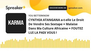 CYNTHIA ATANGANA a-t-elle Le Droit De Vendre Ses Sextape = Malaise Dans Ma Culture Africaine = FOUTE