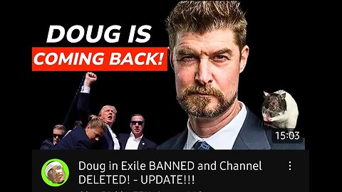 DOUG IN EXILE IS DELETED: YOUTUBE CENSORSHIP AT ITS FINEST