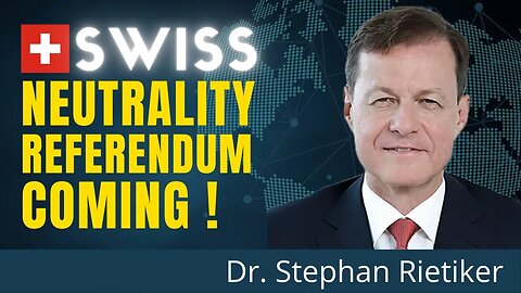 The Swiss Are Working On A Pro-Neutrality Referendum! | With Dr. Stephan Rietiker