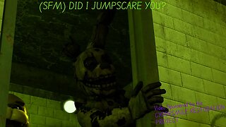 (FNAF SFM) Did I jumpscare you?