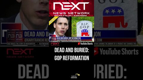 DEAD AND BURIED: GOP REFORMATION #shorts