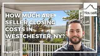 How Much are Seller Closing Costs in Westchester, NY?