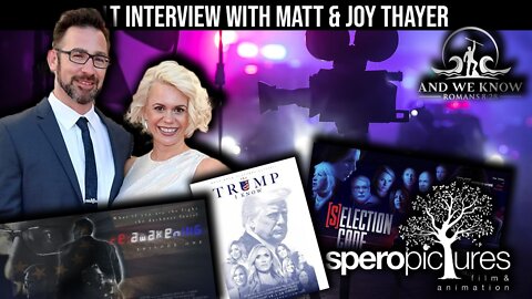 9.7.22 - AWK INTERVIEW with Matt & Joy Thayer of Speropictures: Selection Code, ReAwaken Series, The Trump I know.