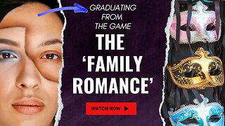 Graduating From The Game: "The Family Romance"